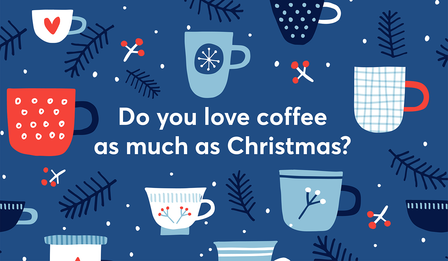 Do You Love Coffee As Much as Christmas?