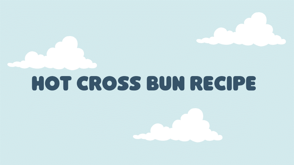 Hot Cross Buns Recipe